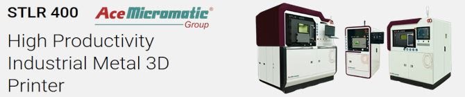 Ace Micromatic’s STLR 400 Redefines Industrial Metal 3D Printing For Aerospace And Defence